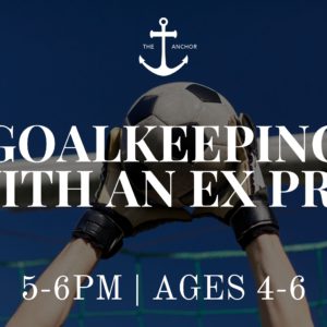 Goalkeeping With an Ex-Pro 4-6yrs
